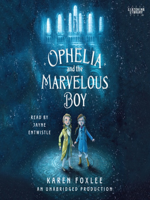 Title details for Ophelia and the Marvelous Boy by Karen Foxlee - Available